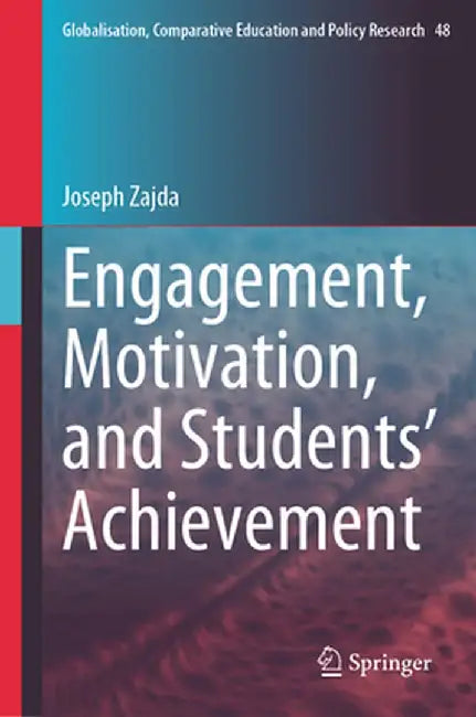 Engagement, Motivation, and Students' Achievement by Joseph Zajda