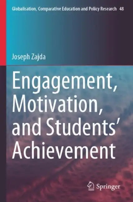 Engagement, Motivation, and Students’ Achievement by Joseph Zajda