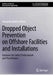 Dropped Object Prevention on Offshore Facilities and Installations: Guidance for Safety Professionals and Practitioners by Alexander Arnfinn Olsen