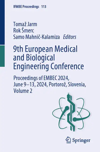 9th European Medical and Biological Engineering Conference: Proceedings of Embec 2024, June 9-13, 2024, Portoroz, Slovenia, Volume 2 by Tomaz Jarm