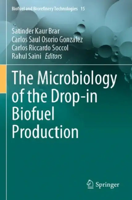 The Microbiology of the Drop-in Biofuel Production by Satinder Kaur Brar