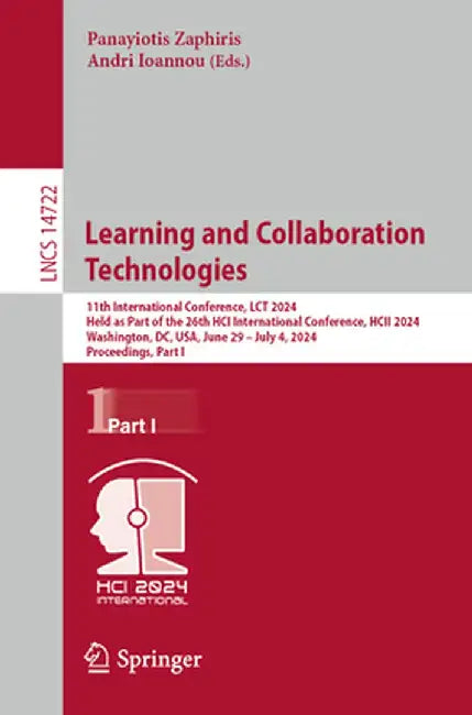Learning and Collaboration Technologies: 11th International Conference, Lct 2024, Held as Part of the 26th Hci International Conference, Hcii 2024, Wa by Panayiotis Zaphiris