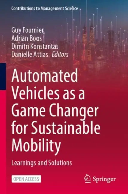 Automated Vehicles as a Game Changer for Sustainable Mobility: Learnings and Solutions by Guy Fournier