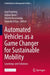 Automated Vehicles as a Game Changer for Sustainable Mobility: Learnings and Solutions by Guy Fournier
