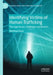 Identifying Victims of Human Trafficking: The Legal Issues, Challenges and Barriers by Matthew Davis
