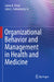 Organizational Behavior and Management in Health and Medicine by James K. Elrod, Jr. Fortenberry John L.