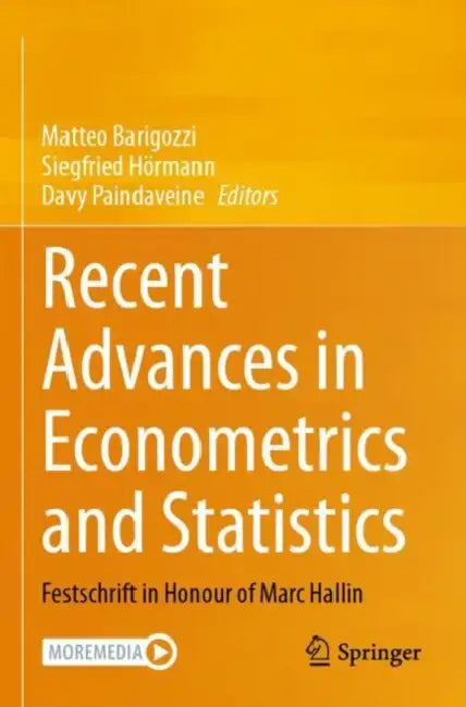 Recent Advances in Econometrics and Statistics: Festschrift in Honour of Marc Hallin by Matteo Barigozzi