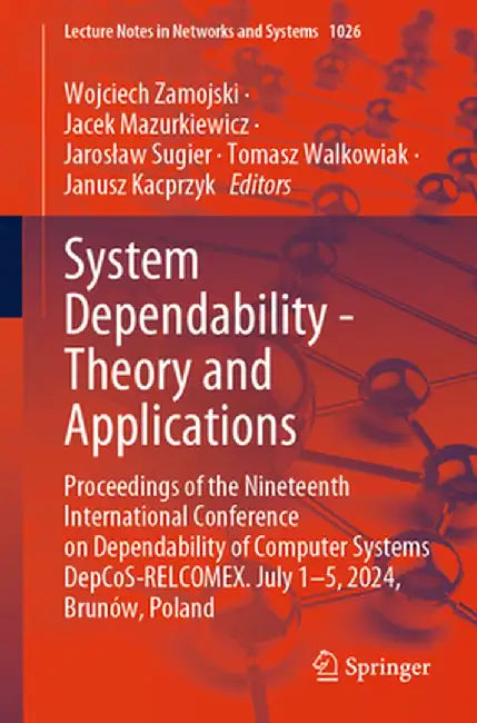 System Dependability - Theory and Applications: Proceedings of the Nineteenth International Conference on Dependability of Computer Systems Depcos-Rel by Wojciech Zamojski