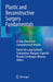 Plastic and Reconstructive Surgery Fundamentals: A Case-Based and Comprehensive Review by Daniel de Luna Gallardo