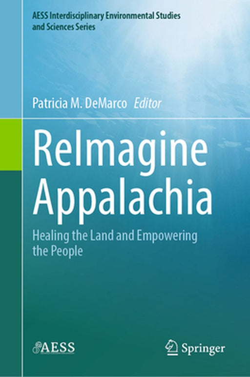 Reimagine Appalachia: Healing the Land and Empowering the People by Patricia M. DeMarco