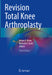 Revision Total Knee Arthroplasty by James V. Bono