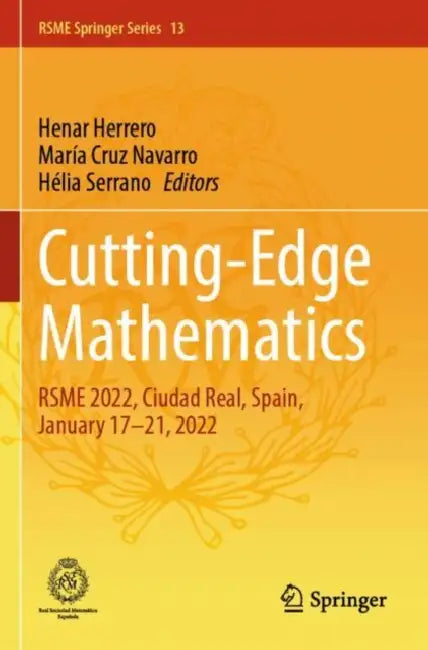 Cutting-Edge Mathematics: Rsme 2022, Ciudad Real, Spain, January 17-21, 2022 by Henar Herrero