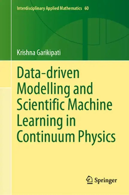 Data-Driven Modelling and Scientific Machine Learning in Continuum Physics by Krishna Garikipati
