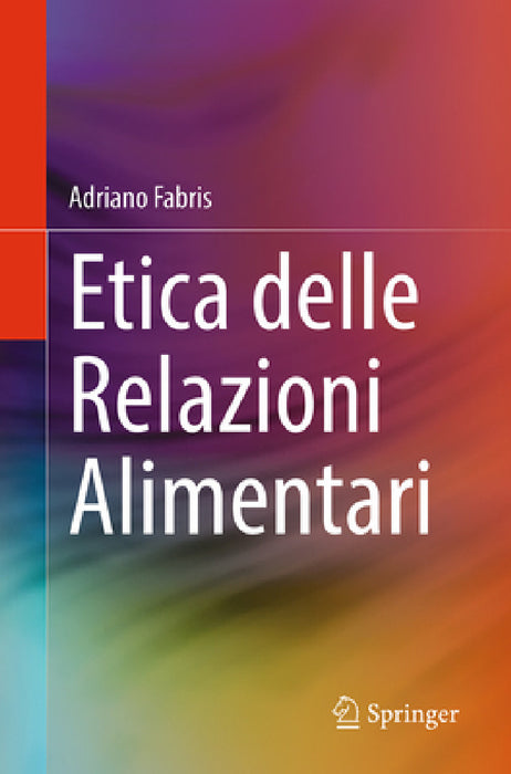 Etica Delle Relazioni Alimentari by Adriano Fabris