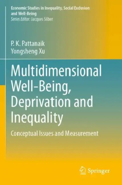 Multidimensional Well-Being, Deprivation and Inequality: Conceptual Issues and Measurement by P. K. Pattanaik