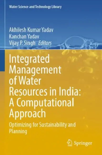 Integrated Management of Water Resources in India: A Computational Approach by Akhilesh Kumar Yadav