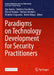 Paradigms on Technology Development for Security Practitioners by Babak Akhgar