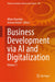 Business Development Via AI and Digitalization: Volume 1 by Allam Hamdan