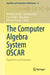 The Computer Algebra System Oscar: Algorithms and Examples by Wolfram Decker