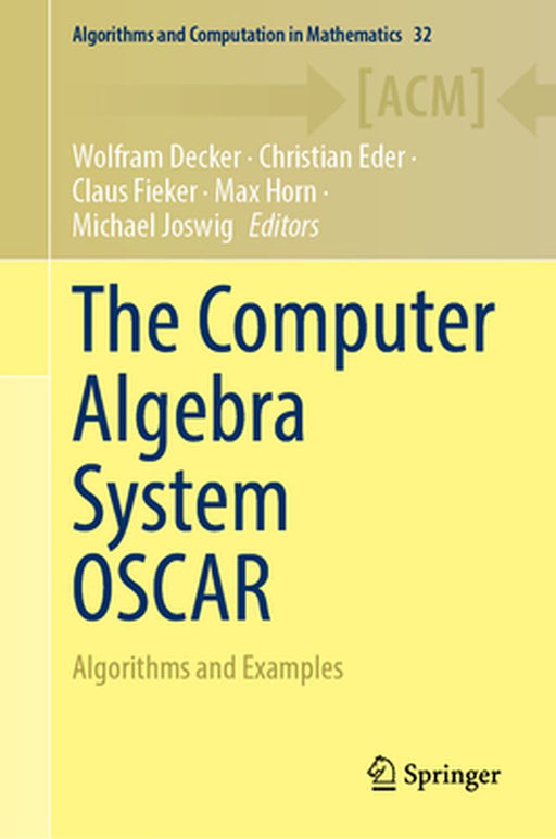 The Computer Algebra System Oscar: Algorithms and Examples by Wolfram Decker