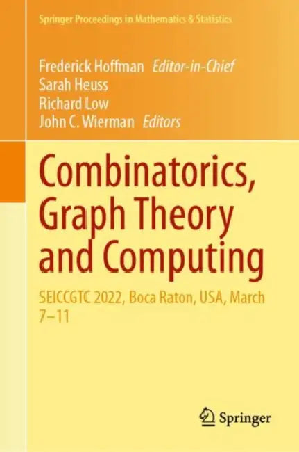Combinatorics, Graph Theory and Computing: Seiccgtc 2022, Boca Raton, Usa, March 7-11 by Frederick Hoffman