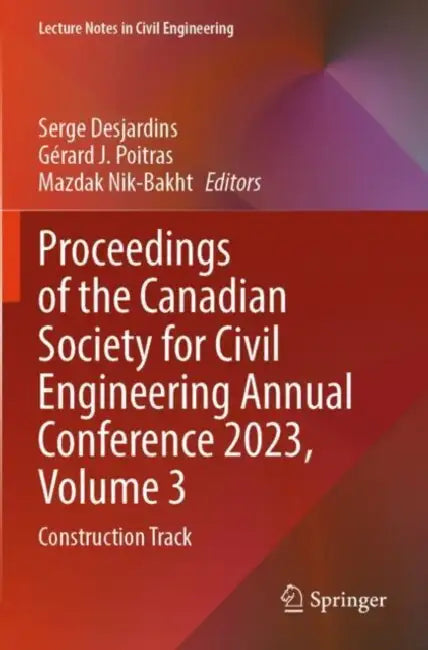 Proceedings of the Canadian Society for Civil Engineering Annual Conference 2023: Construction Track by Serge Desjardins