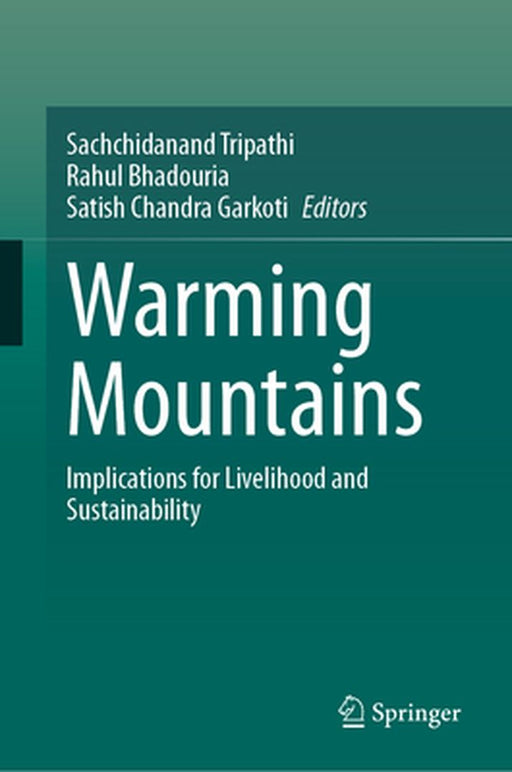 Warming Mountains: Implications for Livelihood and Sustainability by Sachchidanand Tripathi