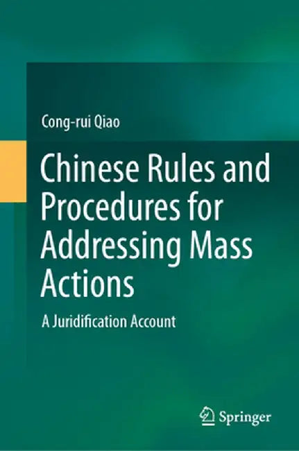 Chinese Rules and Procedures for Addressing Mass Actions: A Juridification Account by Cong-Rui Qiao