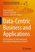 Data-Centric Business and Applications: Advancements in Information and Knowledge Management by Peter Starchoň