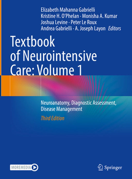 Textbook of Neurointensive Care: Volume 1: Neuroanatomy, Diagnostic Assessment, Disease Management by Elizabeth Mahanna Gabrielli
