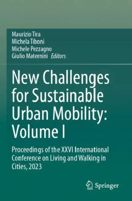New Challenges for Sustainable Urban Mobility: Proceedings of the XXVI International Conference on Living and Walking in Cities, 2023 by Maurizio Tira