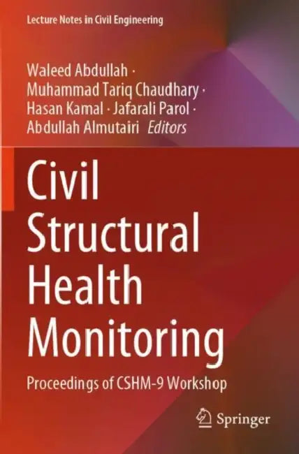Civil Structural Health Monitoring: Proceedings of Cshm-9 Workshop by Waleed Abdullah