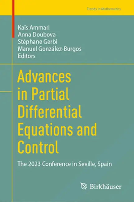 Advances in Partial Differential Equations and Control: The 2023 Conference in Seville, Spain by Kaïs Ammari