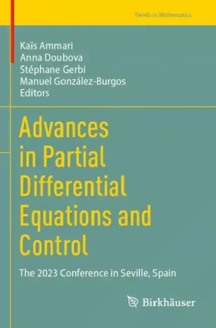 Advances in Partial Differential Equations and Control: The 2023 Conference in Seville, Spain by Kaïs Ammari