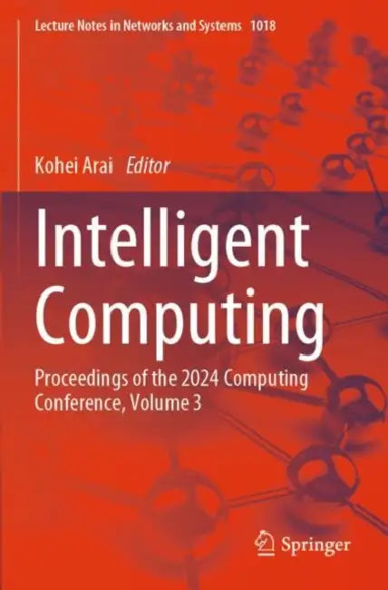 Intelligent Computing: Proceedings of the 2024 Computing Conference by Kohei Arai