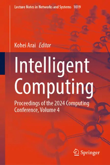 Intelligent Computing: Proceedings of the 2024 Computing Conference, Volume 4 by Kohei Arai