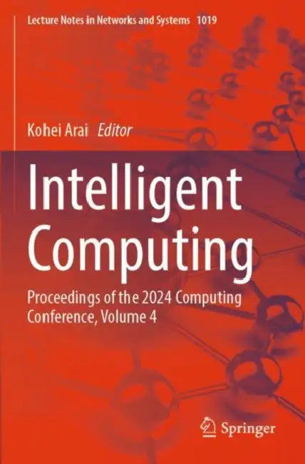 Intelligent Computing: Proceedings of the 2024 Computing Conference by Kohei Arai