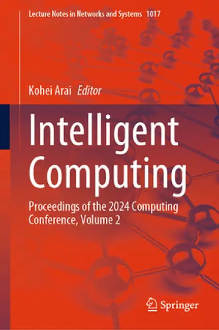 Intelligent Computing: Proceedings of the 2024 Computing Conference, Volume 2 by Kohei Arai