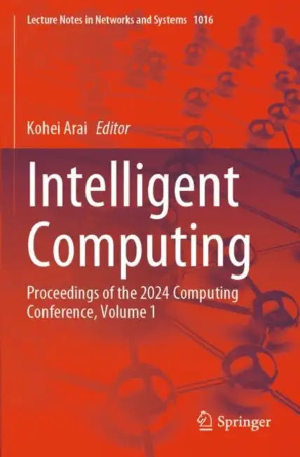 Intelligent Computing: Proceedings of the 2024 Computing Conference by Kohei Arai