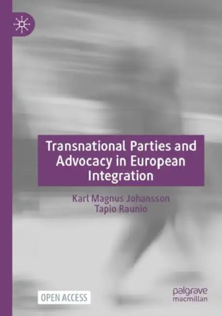 Transnational Parties and Advocacy in European Integration by Karl Magnus Johansson