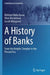 A History of Banks: From the Knights Templar to the Present Era by Mehmet Baha Karan