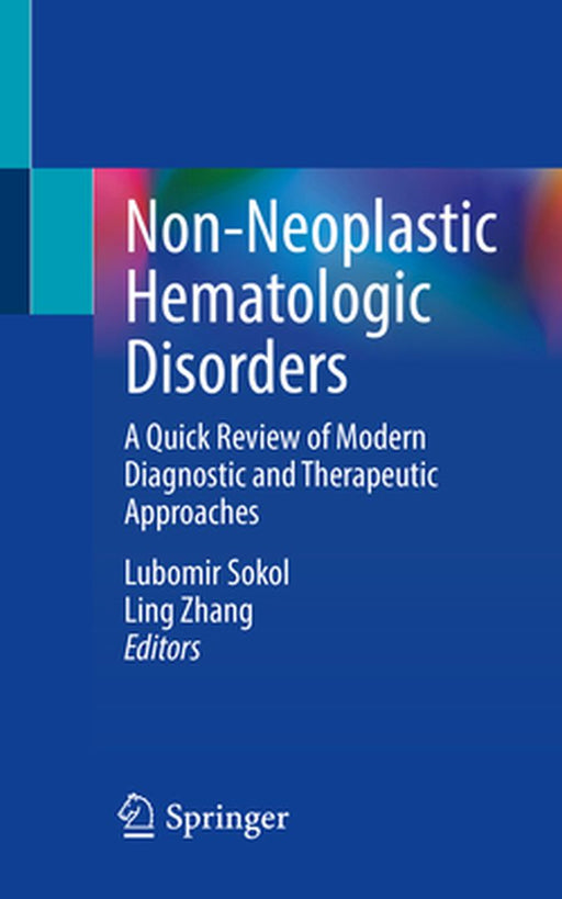Non-Neoplastic Hematologic Disorders: A Quick Review of Modern Diagnostic and Therapeutic Approaches by Lubomir Sokol