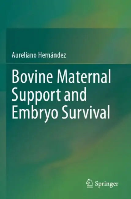 Bovine Maternal Support and Embryo Survival by Aureliano Hernández