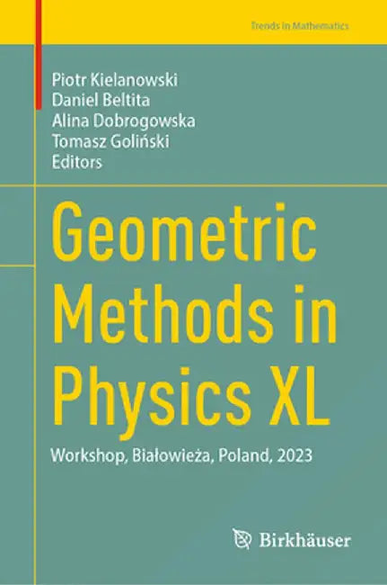 Geometric Methods in Physics XL: Workshop, Bialowieża, Poland, 2023 by Piotr Kielanowski