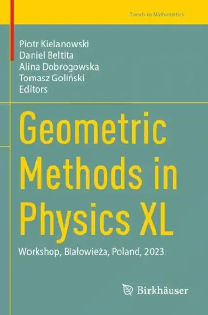 Geometric Methods in Physics XL: Workshop, Bialowieża, Poland, 2023 by Piotr Kielanowski