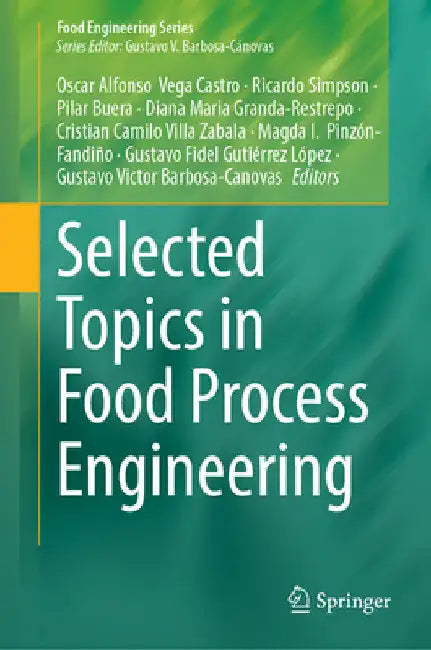 Selected Topics in Food Process Engineering by Oscar A. Vega-Castro