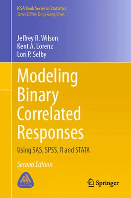 Modeling Binary Correlated Responses: Using Sas, Spss, R and Stata by Jeffrey R. Wilson