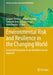 Environmental Risk and Resilience in the Changing World: Integrated Geospatial AI and Multidimensional Approach by Swapan Talukdar