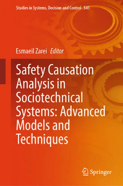 Safety Causation Analysis in Sociotechnical Systems: Advanced Models and Techniques by Esmaeil Zarei