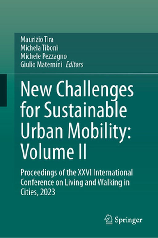 New Challenges for Sustainable Urban Mobility: Volume II: Proceedings of the XXVI International Conference on Living and Walking in Cities, 2023 by Maurizio Tira